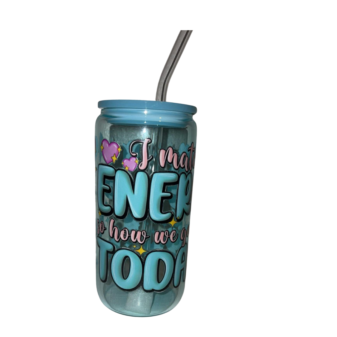 "I Match Energy So How We Acting Today" Cup