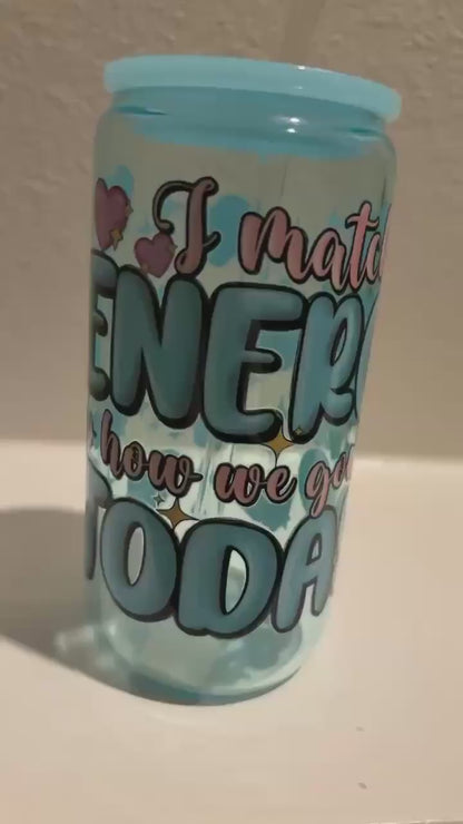 "I Match Energy So How We Acting Today" Cup